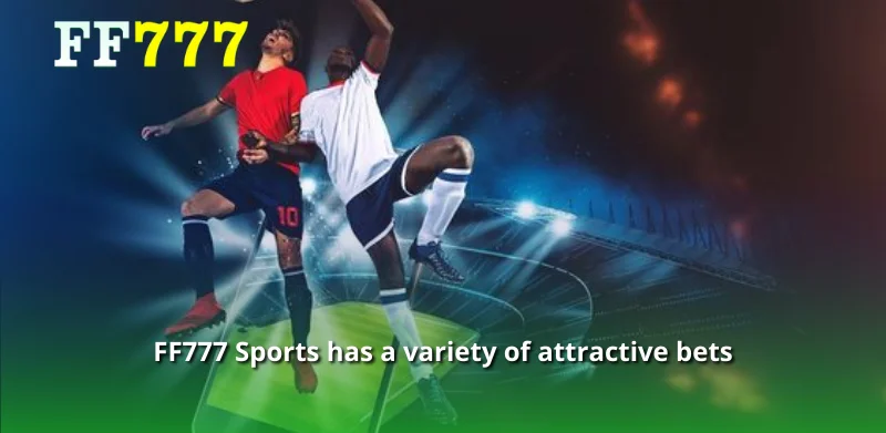 FF777 Sports has a variety of attractive bets