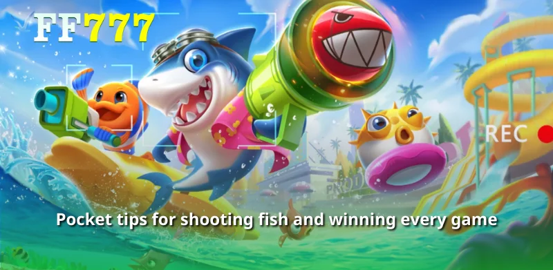 Pocket tips for shooting fish and winning every game