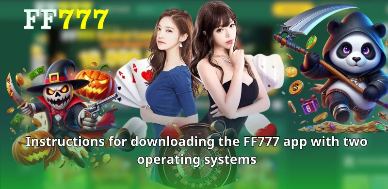 Instructions for downloading the FF777 app with two operating systems