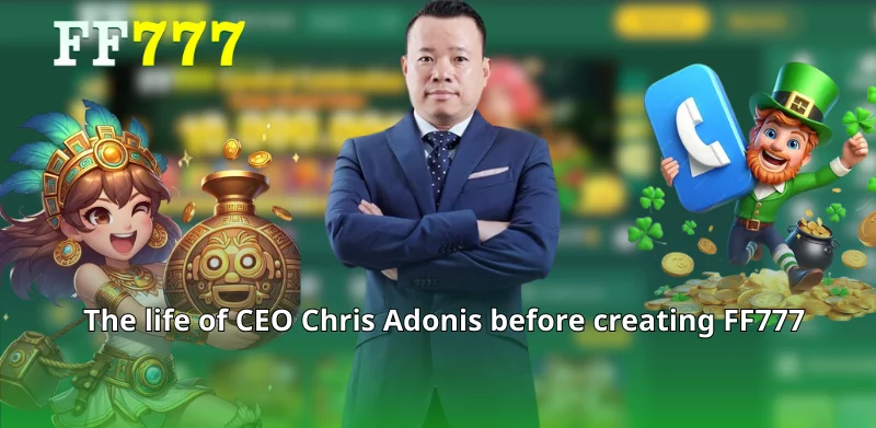 The life of CEO Chris Adonis before creating FF777